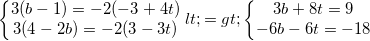 \small \left\{\begin{matrix} 3(b-1)=-2(-3+4t)\\3(4-2b)=-2(3-3t) \end{matrix}\right.<=>\left\{\begin{matrix} 3b+8t=9\\-6b-6t=-18\end{matrix}\right.