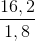 \frac{16,2}{1,8}