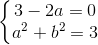 \left\{\begin{matrix} 3-2a=0\\a^{2}+b^{2}=3 \end{matrix}\right.