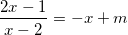 \small \frac{2x-1}{x-2}=-x+m