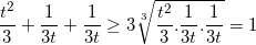 \small \frac{t^{2}}{3}+\frac{1}{3t}+\frac{1}{3t}\geq 3\sqrt[3]{\frac{t^{2}}{3}.\frac{1}{3t}.\frac{1}{3t}}=1