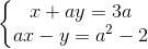 \left\{\begin{matrix} x + ay = 3a\\ ax - y = a^{2}-2 \end{matrix}\right.
