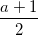 \small \frac{a+1}{2}