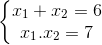 \left\{\begin{matrix} x_{1}+x_{2}=6\\ x_{1}.x_{2} =7 \end{matrix}\right.