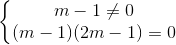 \left\{\begin{matrix} m - 1 \neq 0\\ \(m - 1)(2m - 1) = 0 \end{matrix}\right.