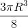 \frac{3\pi R^{3}}{8}