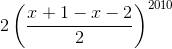 2\left ( \frac{x+1-x-2}{2} \right )^{2010}