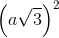 \left ( a\sqrt{3} \right )^{2}