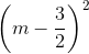 \left ( m-\frac{3}{2} \right )^{2}