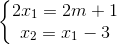 \left\{\begin{matrix} 2x_{1} = 2m +1\\x_{2} = x_{1}-3 \end{matrix}\right.