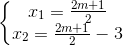\left\{\begin{matrix} x_{1}=\frac{2m+1}{2}\\ x_{2}= \frac{2m+1}{2}-3 \end{matrix}\right.