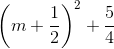\left ( m+\frac{1}{2} \right )^{2} +\frac{5}{4}