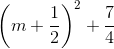 \left ( m+\frac{1}{2} \right )^{2} +\frac{7}{4}