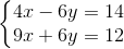 \left\{\begin{matrix} 4x-6y=14\\ 9x+6y=12 \end{matrix}\right.