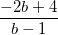 \small \frac{-2b+4}{b-1}