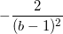 \small -\frac{2}{(b-1)^{2}}