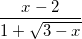 \small \frac{x-2}{1+\sqrt{3-x}}