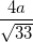 \small \frac{4a}{\sqrt{33}}