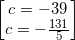 \small \begin{bmatrix} c=-39\\ c=-\frac{131}{5} \end{bmatrix}