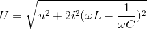 U = \sqrt{u^{2}+2i^{2}(\omega L-\frac{1}{\omega C})^{2}}
