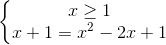 \left\{\begin{matrix} x\geq 1\\ x+1=x^{2}-2x+1 \end{matrix}\right.