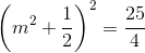 \left ( m^{2}+\frac{1}{2} \right )^{2}=\frac{25}{4}