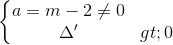 \left\{\begin{matrix}a=m-2\neq 0\\\Delta '> 0\end{matrix}\right.