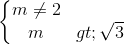 \left\{\begin{matrix}m\neq 2\\m> \sqrt{3}\end{matrix}\right.