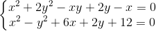 \left\{\begin{matrix} x^{2}+2y^{2}-xy+2y-x=0\\ x^{2}-y^{2}+6x+2y+12=0 \end{matrix}\right.