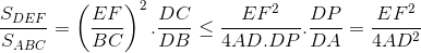 \frac{S_{DEF}}{S_{ABC}}=\left ( \frac{EF}{BC} \right )^{2}.\frac{DC}{DB}\leq \frac{EF^{2}}{4AD.DP}.\frac{DP}{DA}=\frac{EF^{2}}{4AD^{2}}