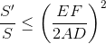 \frac{S'}{S}\leq \left (\frac{EF}{2AD} \right )^{2}