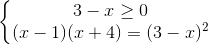 \left\{\begin{matrix} 3-x\geq 0\\ (x-1)(x+4)=(3-x)^{2} \end{matrix}\right.
