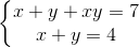\left\{\begin{matrix} x+y+xy=7\\ x+y =4 \end{matrix}\right.