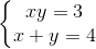 \left\{\begin{matrix}xy=3\\ x+y =4 \end{matrix}\right.