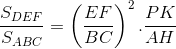 \frac{S_{DEF}}{S_{ABC}}=\left ( \frac{EF}{BC} \right )^{2}.\frac{PK}{AH}