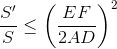 \frac{S'}{S}\leq\left ( \frac{EF}{2AD} \right )^{2}