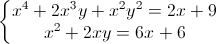 \left\{\begin{matrix}x^{4}+2x^{3}y+x^{2}y^{2}=2x+9\\x^{2}+2xy=6x+6\end{matrix}\right.