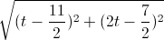 \sqrt{(t-\frac{11}{2})^{2}+(2t-\frac{7}{2})^{2}}