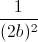 \frac{1}{(2b)^{2}}