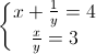 \left\{\begin{matrix}x+\frac{1}{y}=4\\\frac{x}{y}=3\end{matrix}\right.