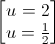 \begin{bmatrix}u=2\\u=\frac{1}{2}\end{bmatrix}