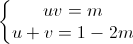 \left\{\begin{matrix}uv=m\\u+v=1-2m\end{matrix}\right.