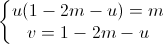 \left\{\begin{matrix}u(1-2m-u)=m\\v=1-2m-u\end{matrix}\right.