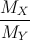 \frac{M_{X}}{M_{Y}}