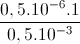 \frac{0,5.10^{-6}.1}{0,5.10^{-3}}