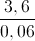 \frac{3,6}{0,06}