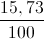 \frac{15,73}{100}