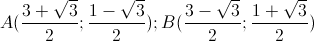 A(\frac{3+\sqrt{3}}{2};\frac{1-\sqrt{3}}{2});B(\frac{3-\sqrt{3}}{2};\frac{1+\sqrt{3}}{2})