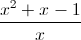 \frac{x^{2}+x-1}{x}