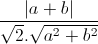 \frac{|a+b|}{\sqrt{2}.\sqrt{a^{2}+b^{2}}}